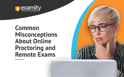 Common Misconceptions About Online Proctoring and Remote Exams