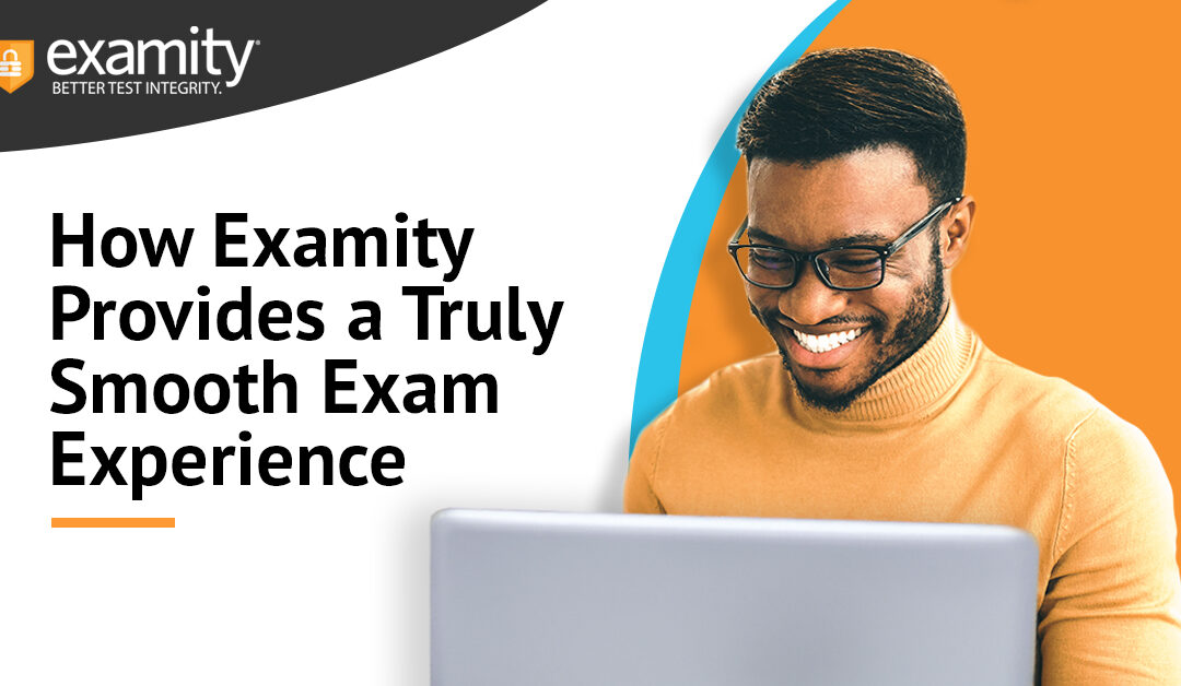 How Examity Provides a Truly Smooth Exam Experience