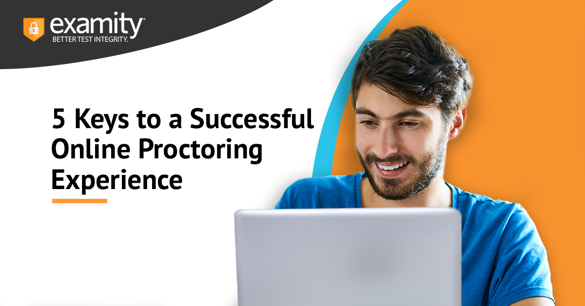 5 Keys to a Successful Online Proctoring Experience