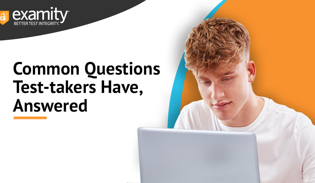 Common Questions Test-takers Have, Answered