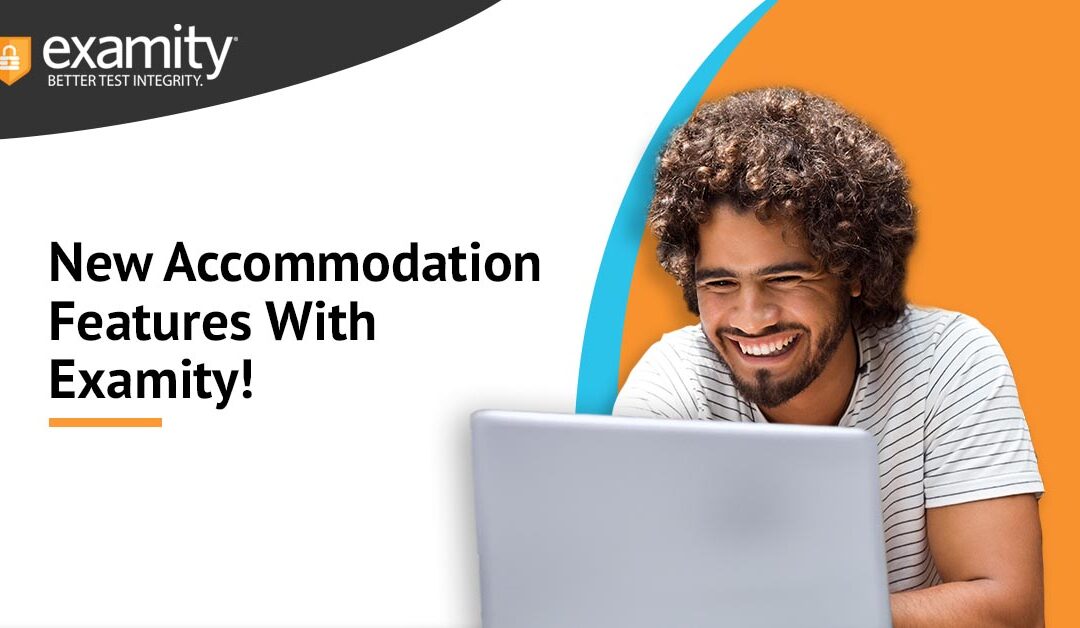New Accommodation Features With Examity!