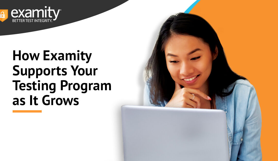 How Examity Supports Your Testing Program as It Grows